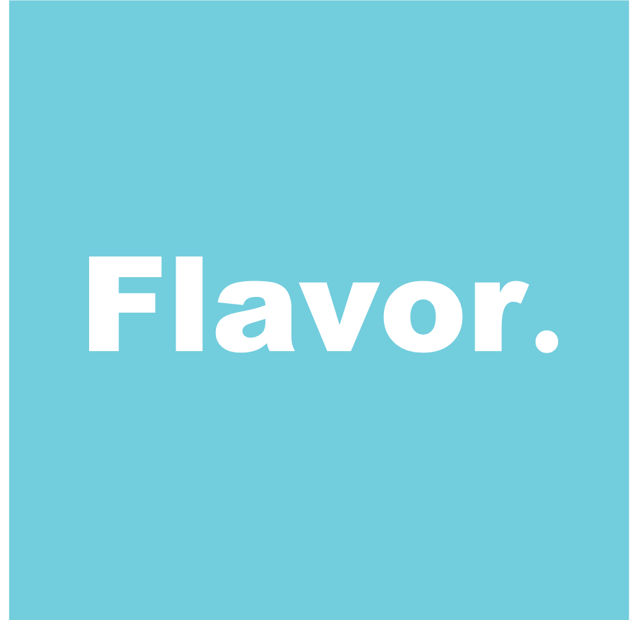 Flavor.